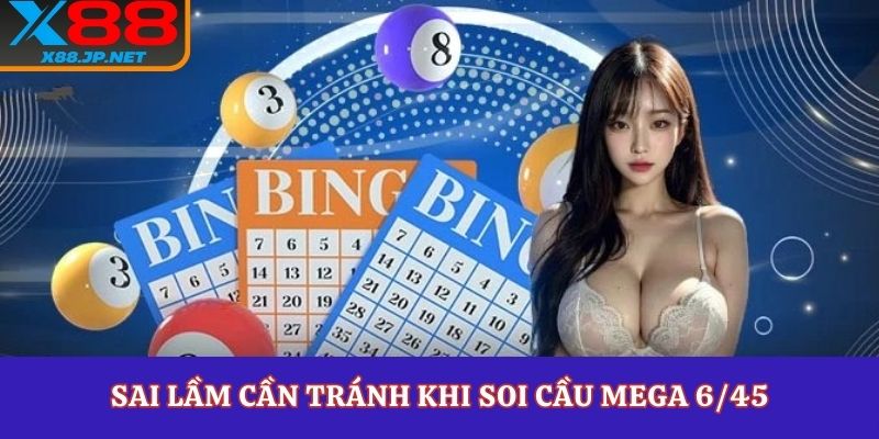 Sai lầm cần tránh khi soi cầu mega 6/45